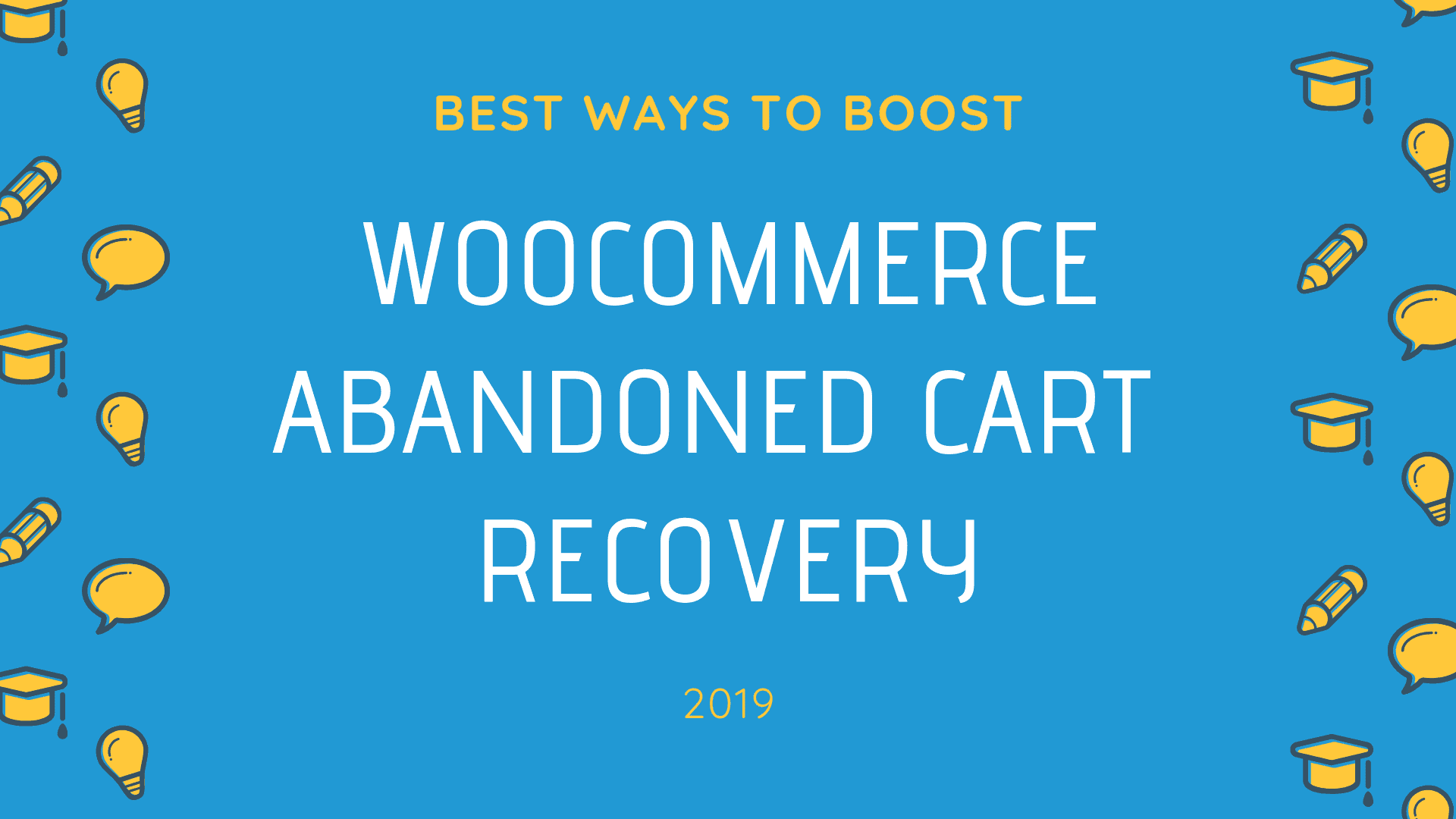 The Best Ways To Boost Woocommerce Abandoned Cart Recovery